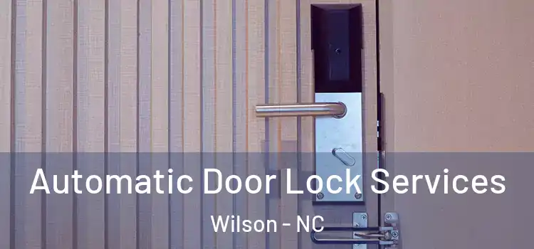 Automatic Door Lock Services Wilson - NC